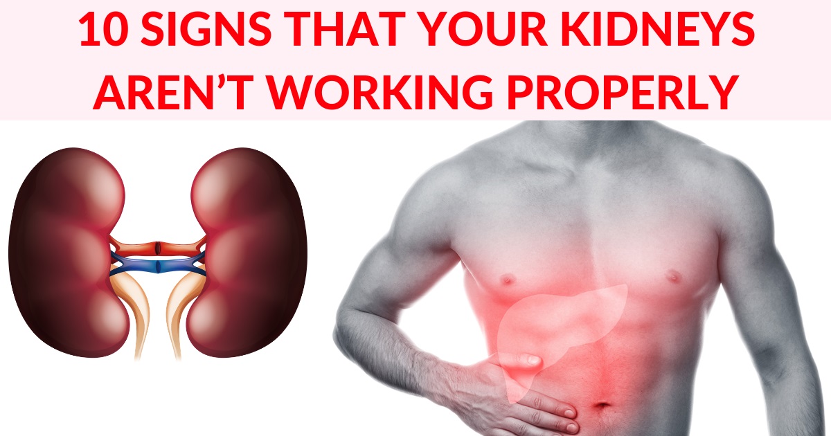 10 Signs That Your Kidneys Aren’t Working Properly – Read This
